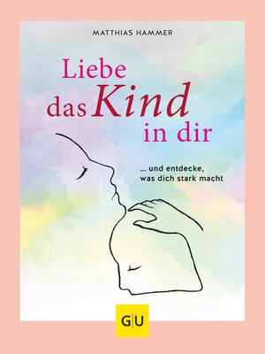 cover image of Liebe das Kind in Dir